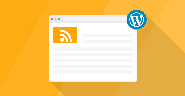 8个好用的WordPress RSS Feed插件