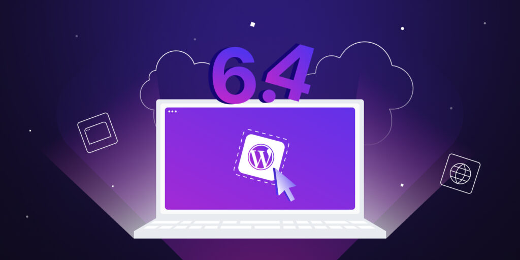 WordPress 6.4 正式版发布，新增功能：区块钩子、改进的工作流程、新的设计工具、新的默认主题等 - WordPress 6 4