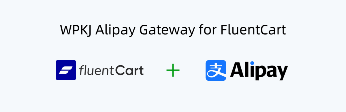FluentCart 支付宝付款网关插件:WPKJ Alipay Gateway for FluentCart