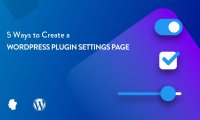 创建WordPress插件设置页面的5种方法