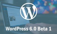 WordPress 6.0 Beta 1 发布，有哪些新功能？