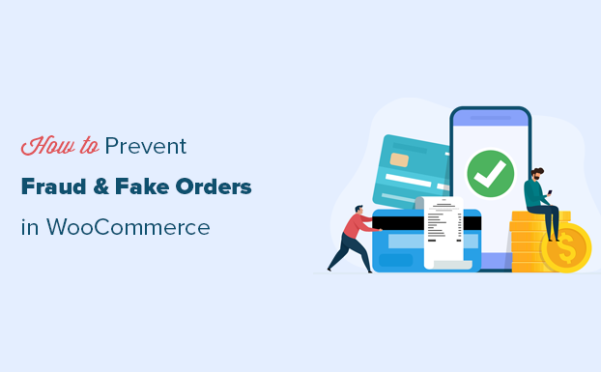 如何防止 WooCommerce 中的欺诈和虚假订单