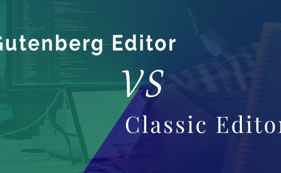 WordPress 经典编辑器 vs 古腾堡编辑器：终极对决
