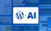 WordPress 成立 AI 团队引领开源创新